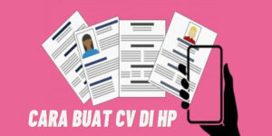 Cara Membuat CV Di HP Tanpa Aplikasi Yang Efektif Dan Praktis